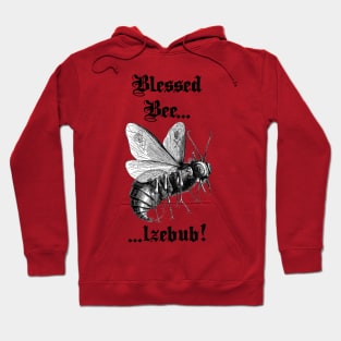 Blessed Bee... lzebub! - black letter version Hoodie